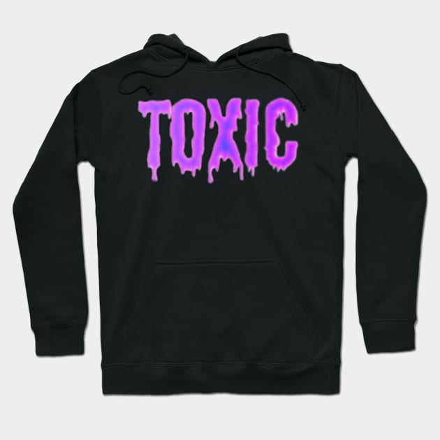 Toxic We Hoodie by SantanaDoe